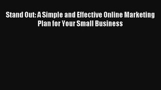Stand Out: A Simple and Effective Online Marketing Plan for Your Small Business FREE Download