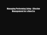 Managing Performing Living - Effective Management for a New Era Read PDF Free