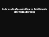 Understanding Sponsored Search: Core Elements of Keyword Advertising FREE Download Book