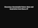 Choosing a Sustainable Future: Ideas and Inspiration from Ithaca NY