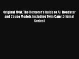 Original MGA: The Restorer's Guide to All Roadster and Coupe Models Including Twin Cam (Original