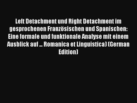 Left Detachment und Right Detachment im gesprochenen Französischen und Spanischen: Eine formale