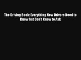 The Driving Book: Everything New Drivers Need to Know but Don't Know to Ask Free Download Book