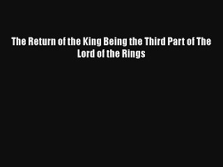 The Return of the King Being the Third Part of The Lord of the Rings Free Download Book