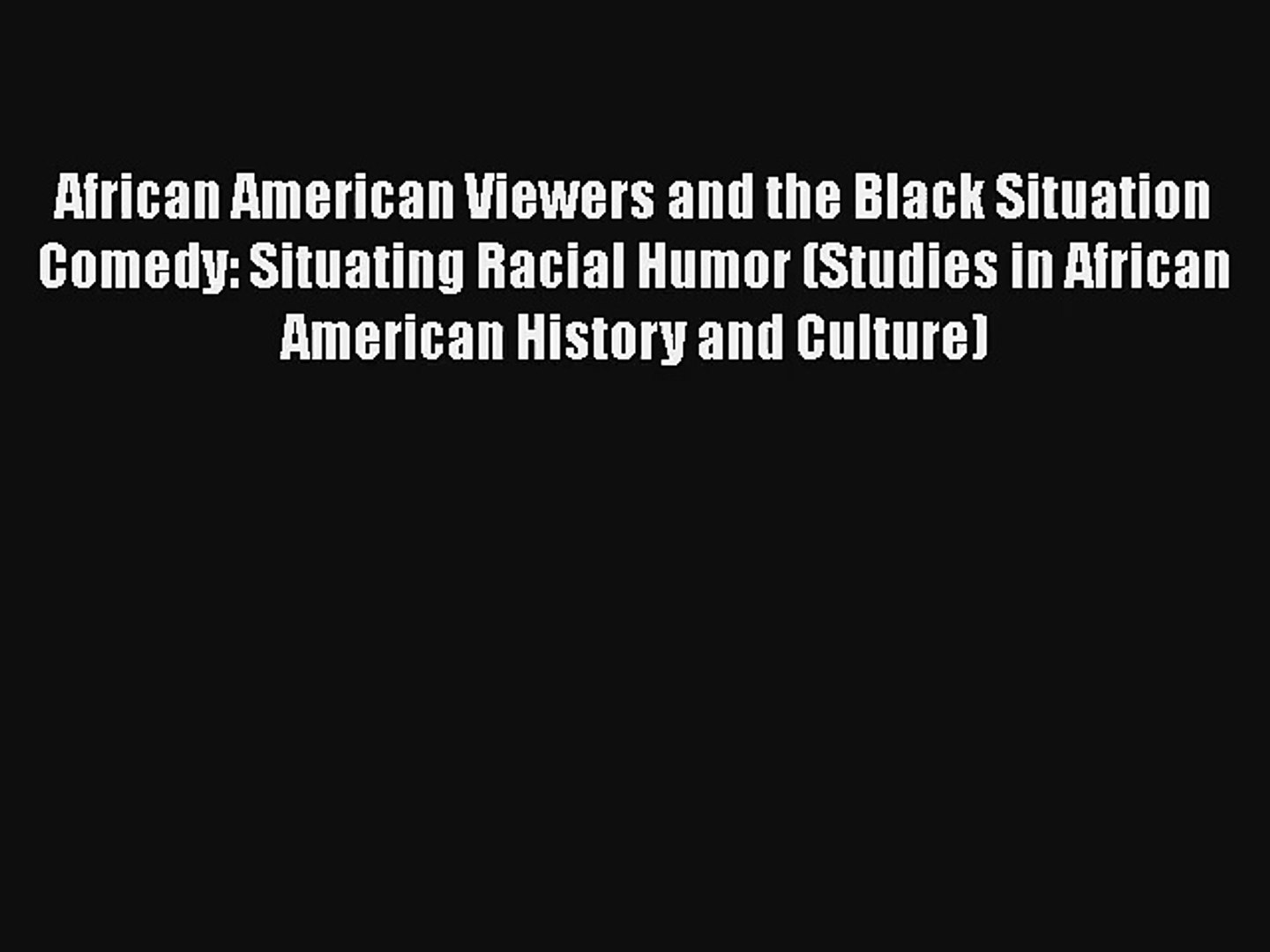 African American Viewers and the Black Situation Comedy: Situating Racial Humor (Studies in