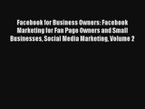 Facebook for Business Owners: Facebook Marketing for Fan Page Owners and Small Businesses Social