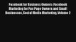 Facebook for Business Owners: Facebook Marketing for Fan Page Owners and Small Businesses Social