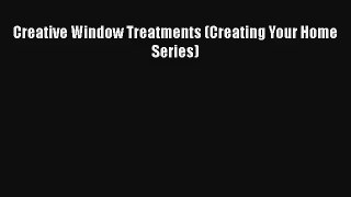 Creative Window Treatments (Creating Your Home Series)