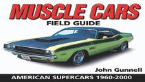 Muscle Cars Field Guide: American Supercars 1960-2000 (Warman s  Free Download Book