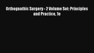 Read Orthognathic Surgery - 2 Volume Set: Principles and Practice 1e Ebook Online