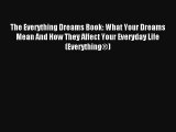 The Everything Dreams Book: What Your Dreams Mean And How They Affect Your Everyday Life (Everything®)