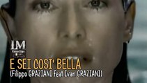 E SEI COSI' BELLA   (Filippo Graziani feat Ivan Graziani)