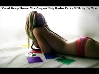 Vocal Deep House Mix August 2015 Radio Party XXL by Dj Mike