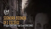 SIGNORA BIONDA DEI CILIEGI   (Filippo Graziani feat Ivan Graziani)