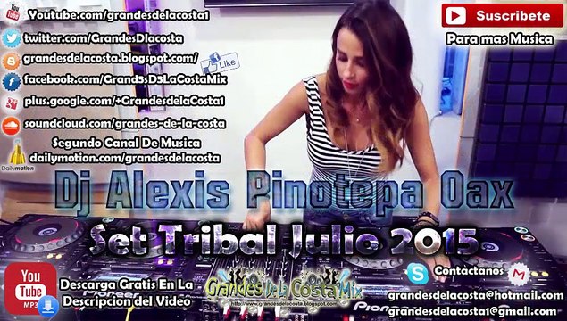 Set Tribal Julio 2015 Dj Alexis Pinotepa Oax - ♫ ((♫ Grandes De La Costa Mix ♫ ))♫ - Tribal 2015