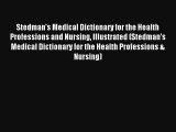 Read Stedman's Medical Dictionary for the Health Professions and Nursing Illustrated (Stedman's