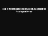 Read Icom IC M802 Starting from Scratch: Handbook for Starting the Dream Ebook Free