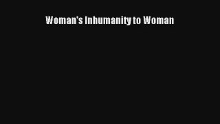 Read Woman's Inhumanity to Woman Ebook Free