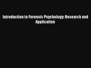 Read Introduction to Forensic Psychology: Research and Application PDF Free