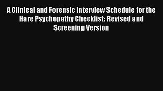 Read A Clinical and Forensic Interview Schedule for the Hare Psychopathy Checklist: Revised