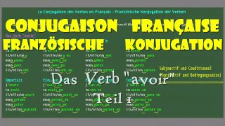La Conjugaison Francaise - Die Franzosische Konjugation - Teil 1 - das Verb -avoir-