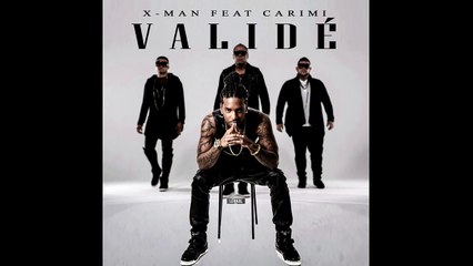 X-MAN feat CARIMI - Validé - Audio