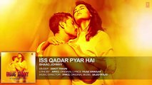 Iss Qadar Pyar Hai - Bhaag Jhony - Ankit TIwari New Song 2015