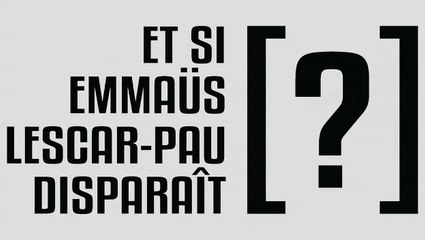 Et si Emmaüs Lescar-Pau disparaît [?] (1)