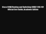 Read Cisco CCNA Routing and Switching ICND2 200-101 Official Cert Guide Academic Edition Ebook