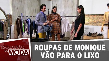 Roupas de Monique vão para o lixo