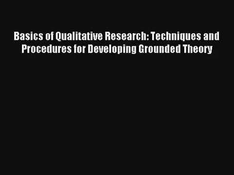 AudioBook Basics of Qualitative Research: Techniques and Procedures for Developing Grounded
