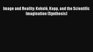 AudioBook Image and Reality: Kekulé Kopp and the Scientific Imagination (Synthesis) Download