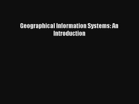 AudioBook Geographical Information Systems: An Introduction Download