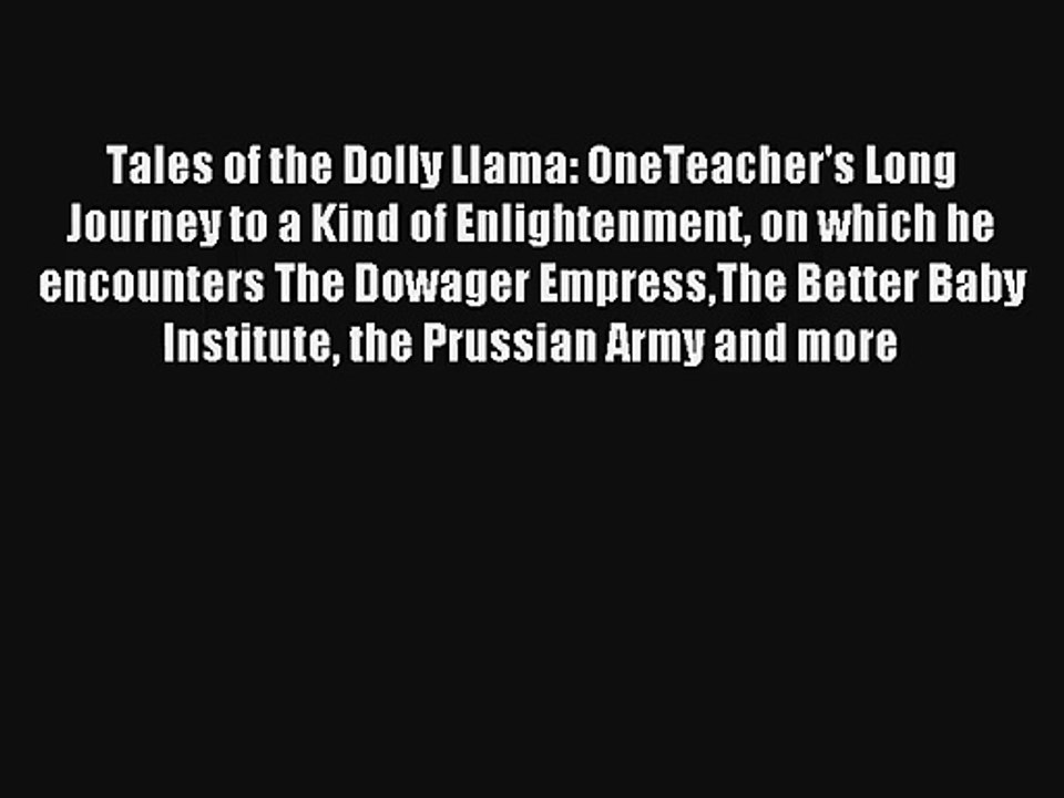 Tales of the Dolly Llama: OneTeacher's Long Journey to a Kind of Enlightenment on which he
