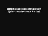 Read Dental Materials in Operative Dentistry (Quintessentials of Dental Practice) PDF Free