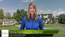 Young Dentistry For Children DenverAmazingFive Star Review by Jill C.
