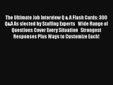 The Ultimate Job Interview Q & A Flash Cards: 300 Q&A As slected by Staffing Experts   Wide