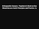 Read Orthognathic Surgery - Pageburst E-Book on Kno (Retail Access Card): Principles and Practice
