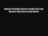 Amazon Top Seller Secrets: Insider Tips from Amazon's Most Successful Sellers FREE DOWNLOAD