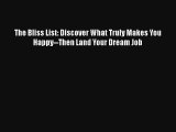 The Bliss List: Discover What Truly Makes You Happy--Then Land Your Dream Job Free Download