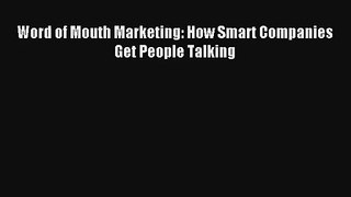 Word of Mouth Marketing: How Smart Companies Get People Talking FREE DOWNLOAD BOOK