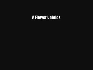 A Flower Unfolds Book Download Free