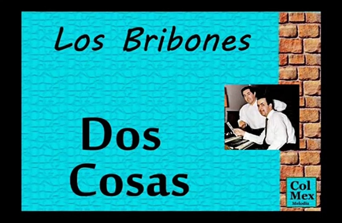 Los Bribones:  Dos Cosas.