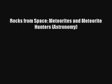 Rocks from Space: Meteorites and Meteorite Hunters (Astronomy) Book Download Free