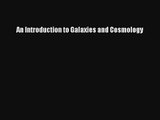 An Introduction to Galaxies and Cosmology Book Download Free