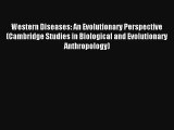 Western Diseases: An Evolutionary Perspective (Cambridge Studies in Biological and Evolutionary#