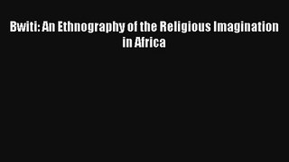 Bwiti: An Ethnography of the Religious Imagination in Africa# Online