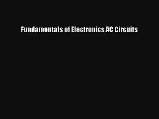 Fundamentals of Electronics AC Circuits Free Download Book