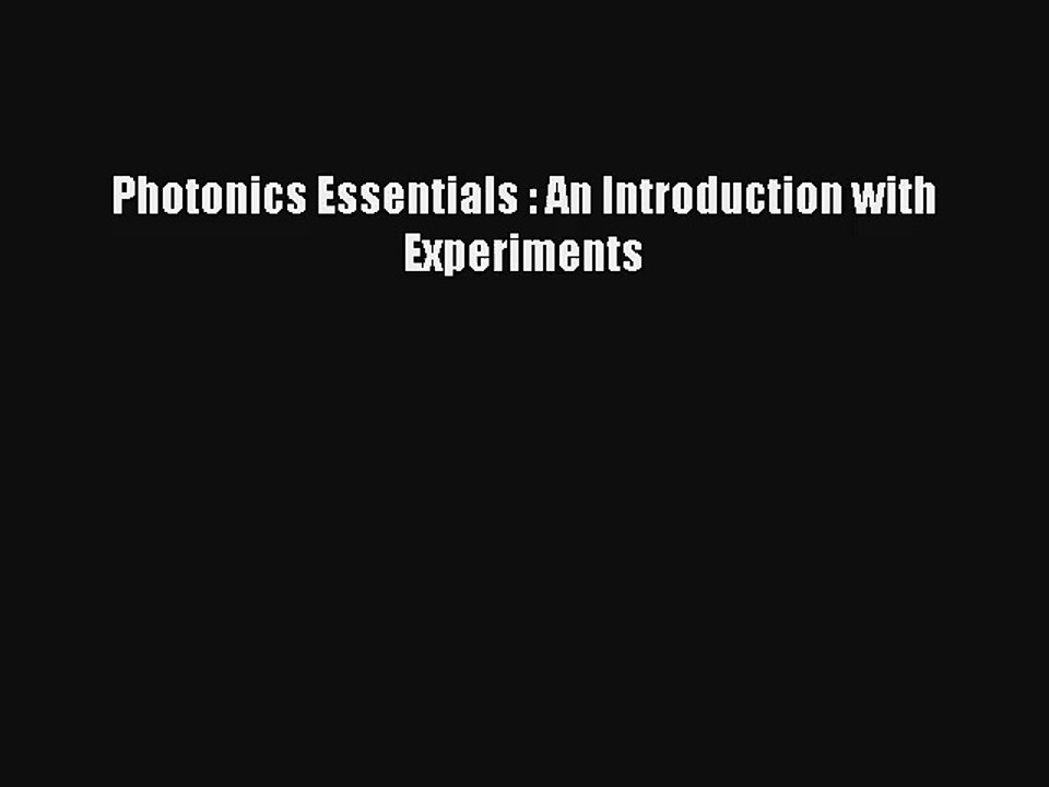 Photonics Essentials : An Introduction with Exp...