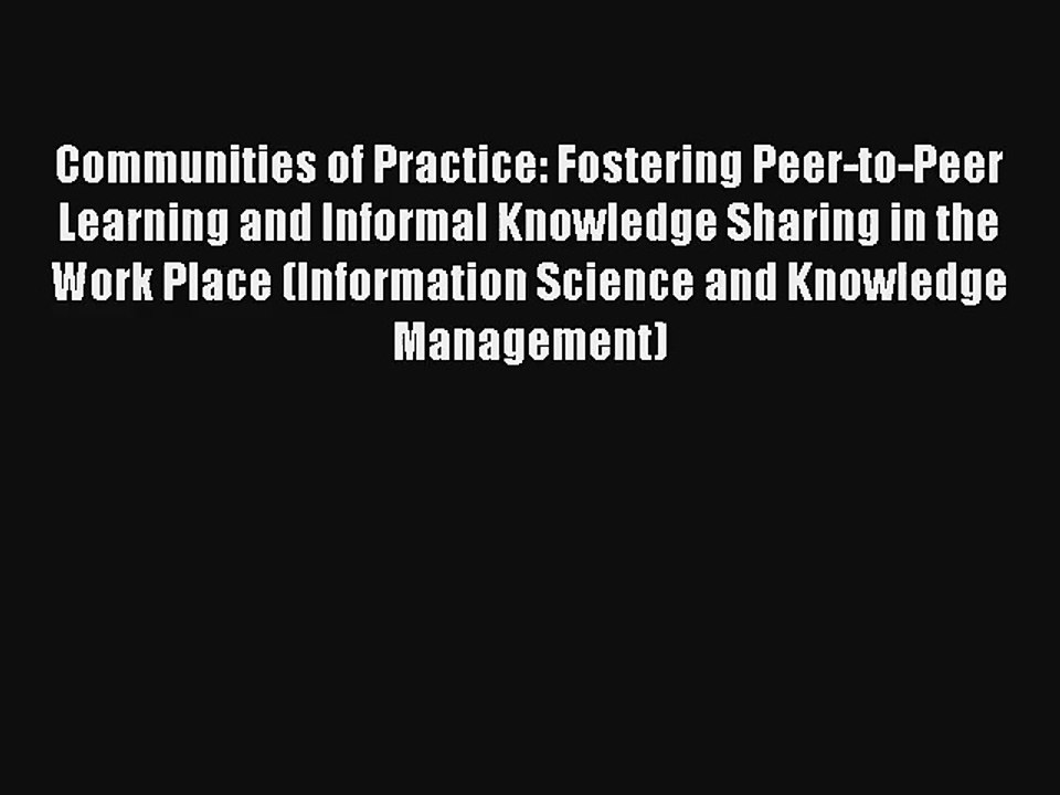 Communities of Practice: Fostering Peer-to-Peer...